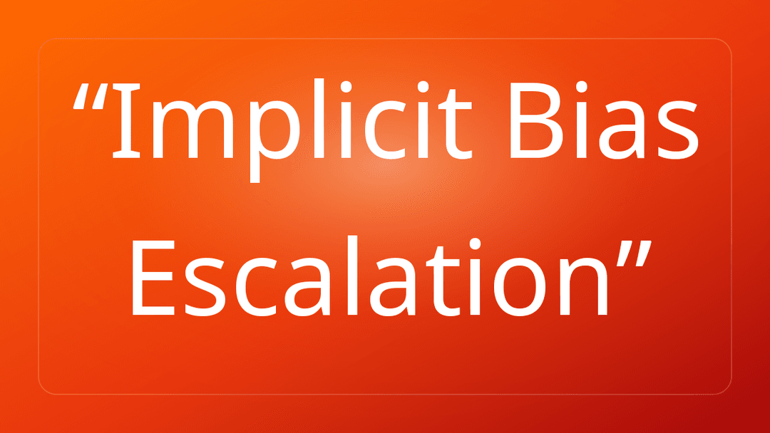 Implicit Bias Escalation
