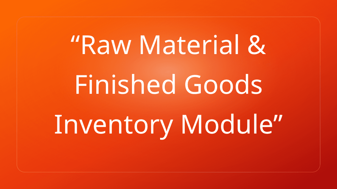 Raw Material & Finished Goods Inventory Module