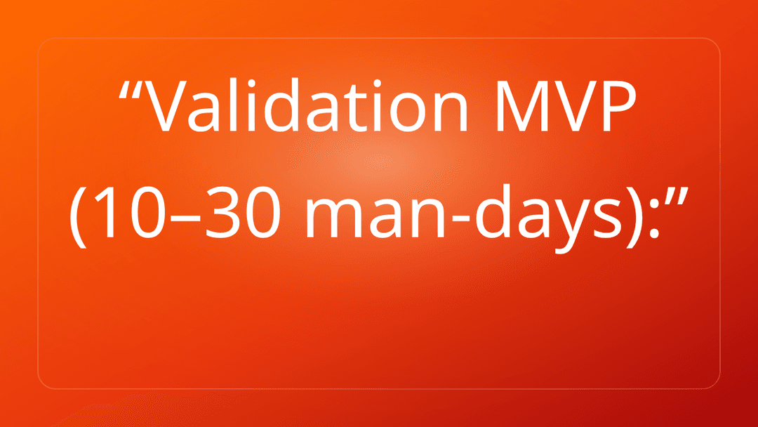 Validation MVP 10–30 man-days: