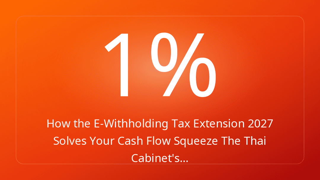 How the E-Withholding Tax Extension 2027 Solves Your Cash Flow Squeeze The Thai Cabinet's…