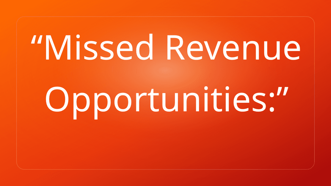 Missed Revenue Opportunities: