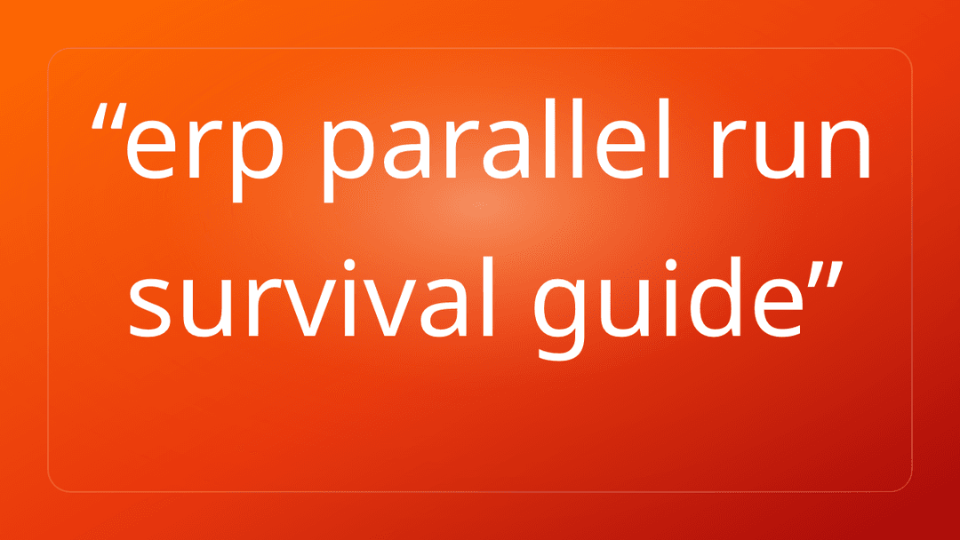 erp parallel run survival guide