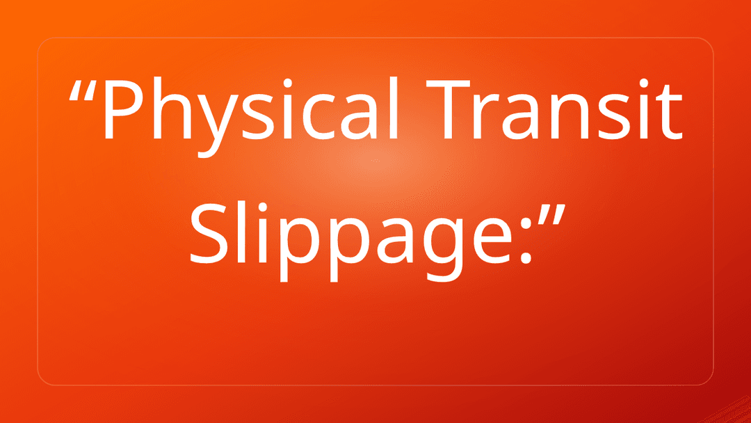 Physical Transit Slippage: