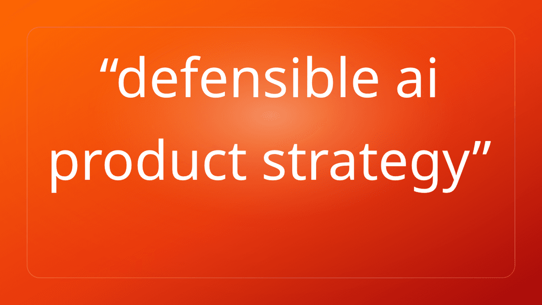 defensible ai product strategy