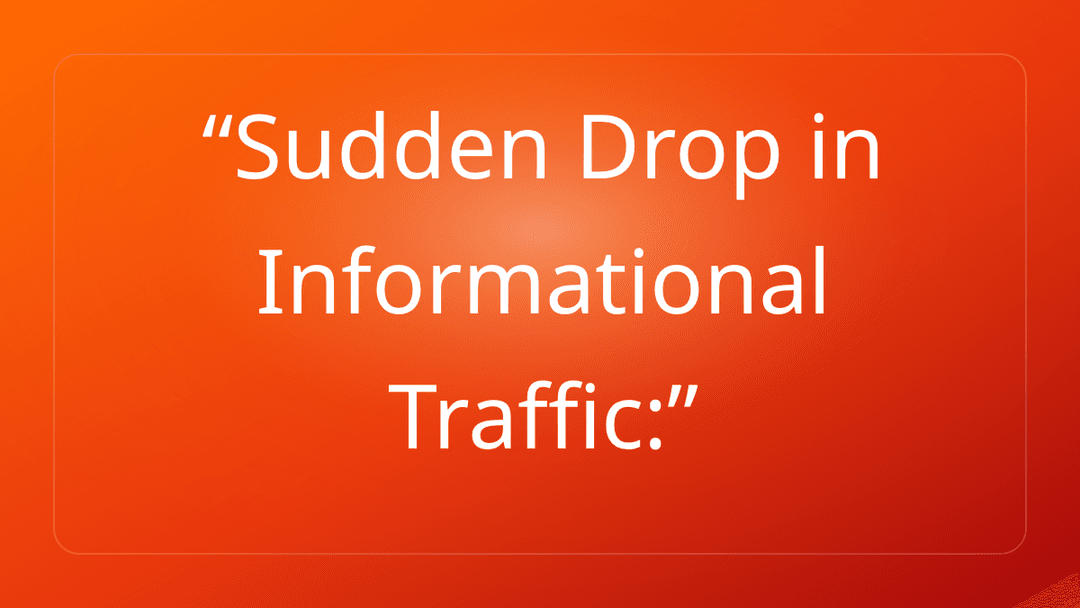 Sudden Drop in Informational Traffic:
