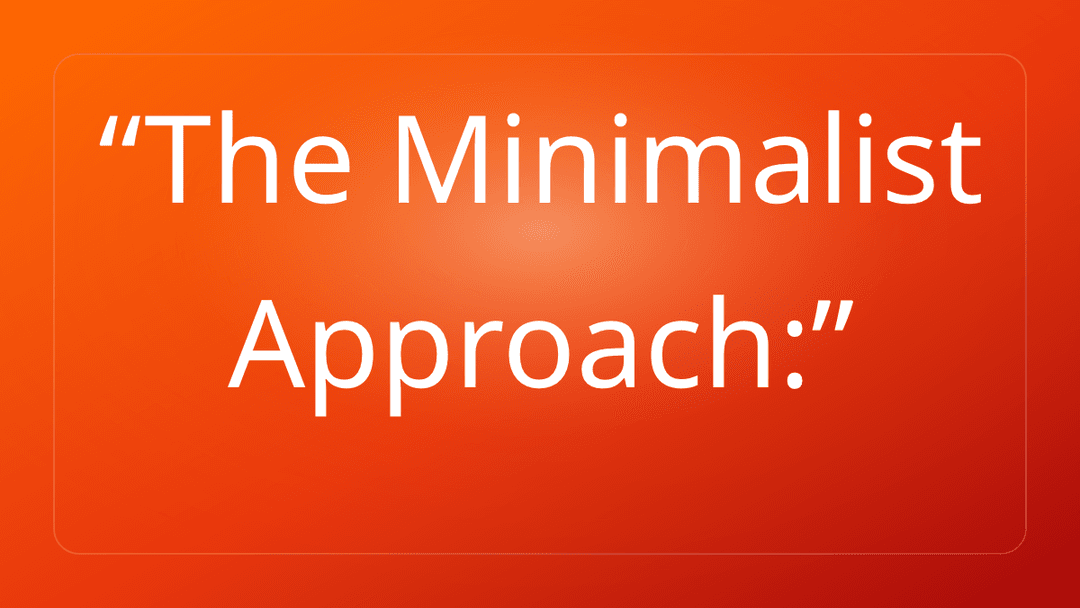 The Minimalist Approach: