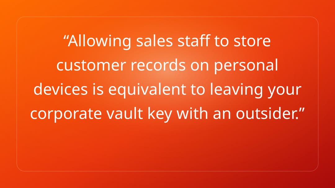 Allowing sales staff to store customer records on personal devices is equival…