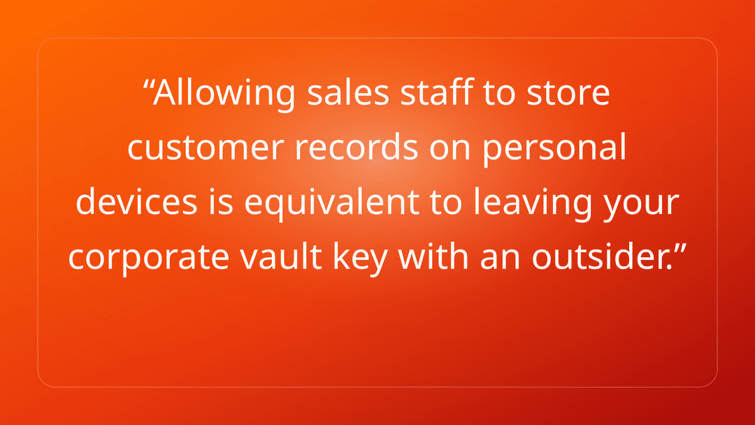 Allowing sales staff to store customer records on personal devices is equival…