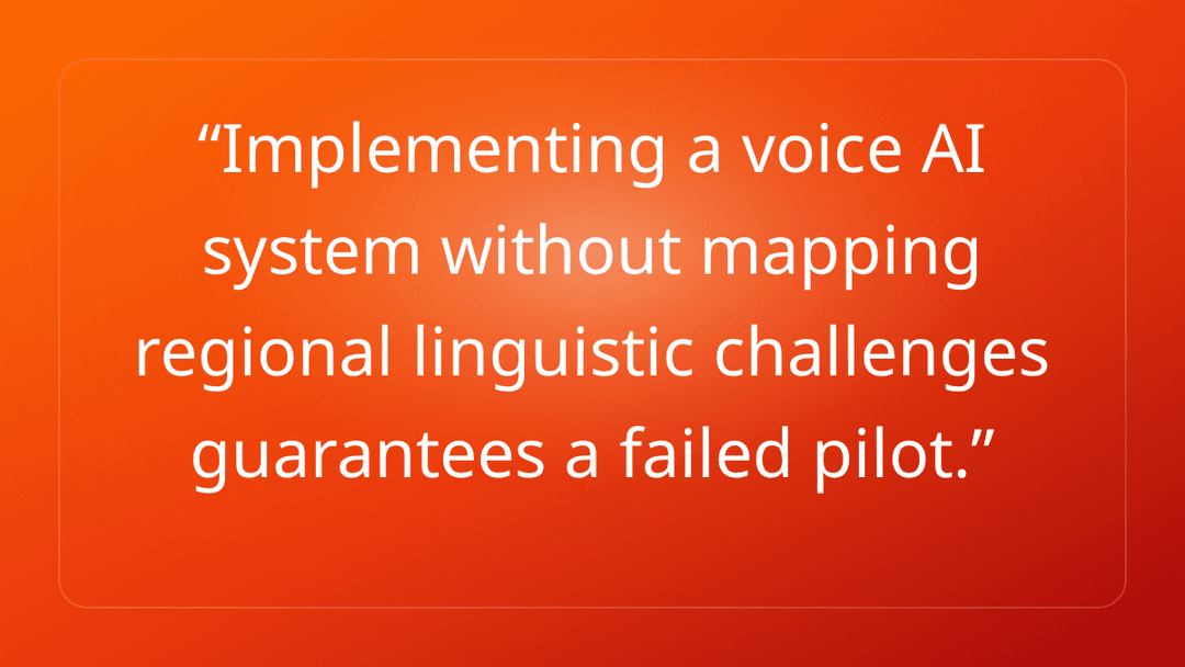 Implementing a voice AI system without mapping regional linguistic challenges…