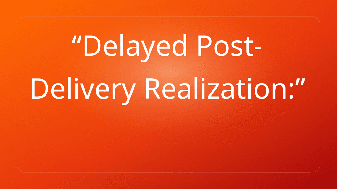 Delayed Post-Delivery Realization: