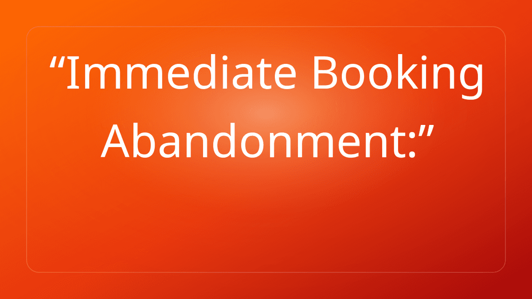 Immediate Booking Abandonment: