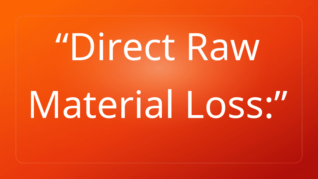 Direct Raw Material Loss: