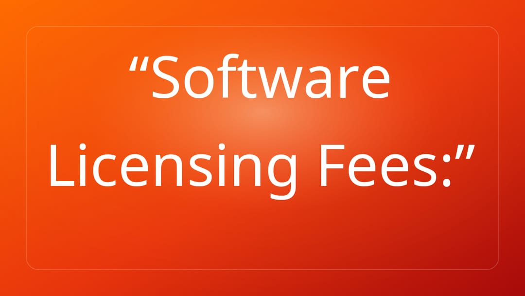 Software Licensing Fees: