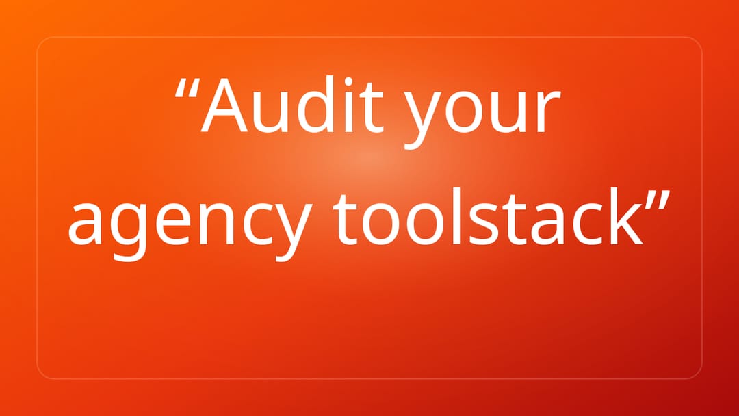 Audit your agency toolstack
