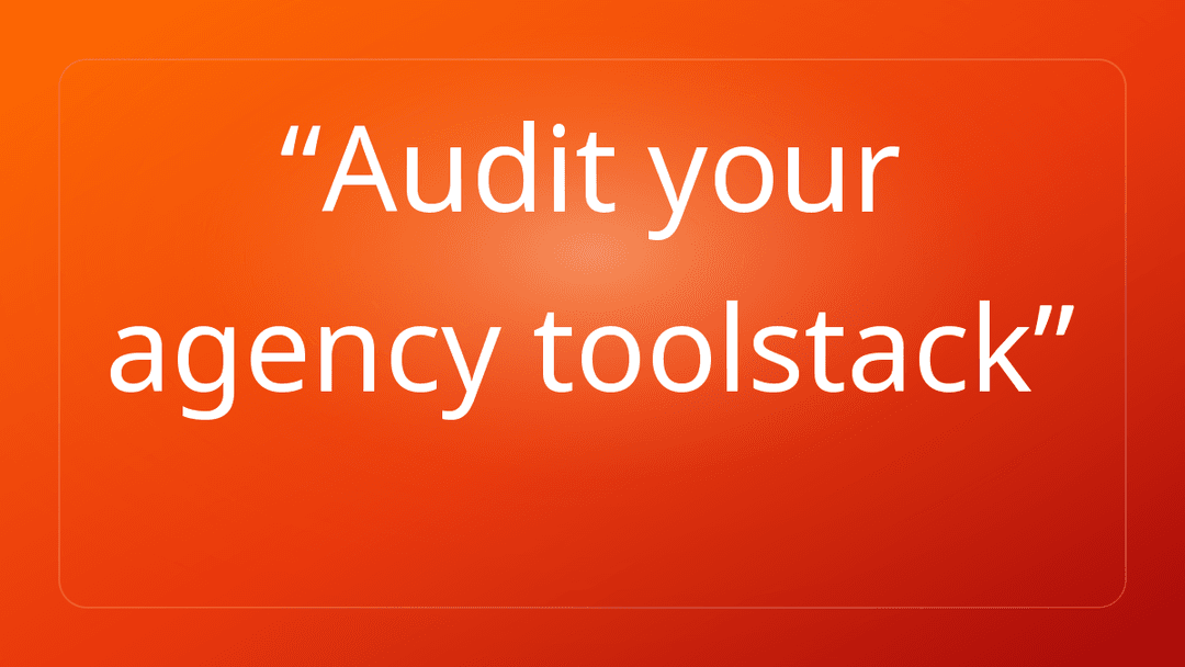 Audit your agency toolstack