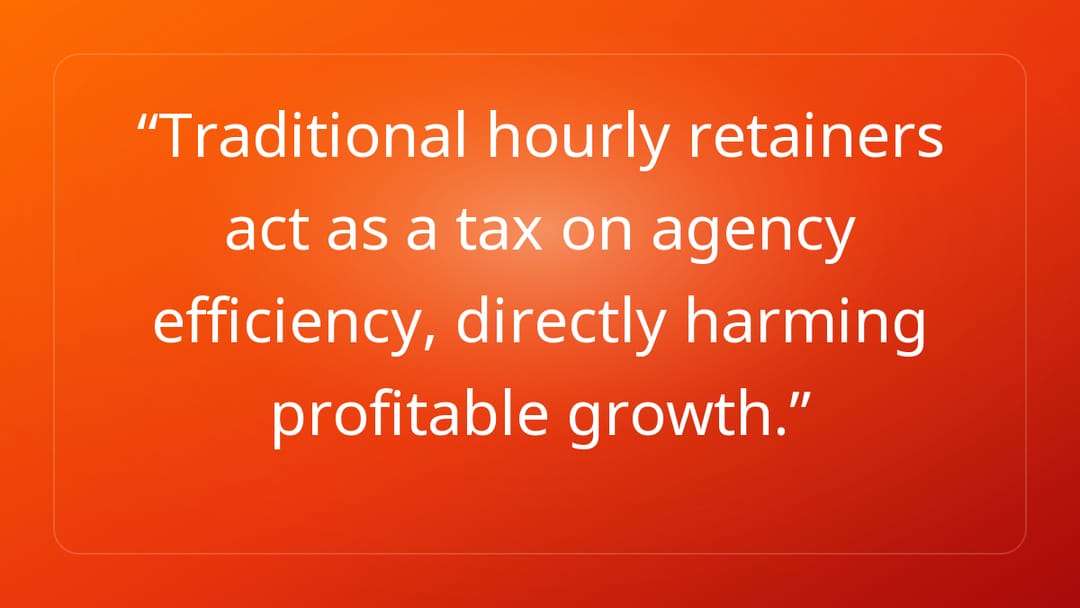 Traditional hourly retainers act as a tax on agency efficiency, directly harm…