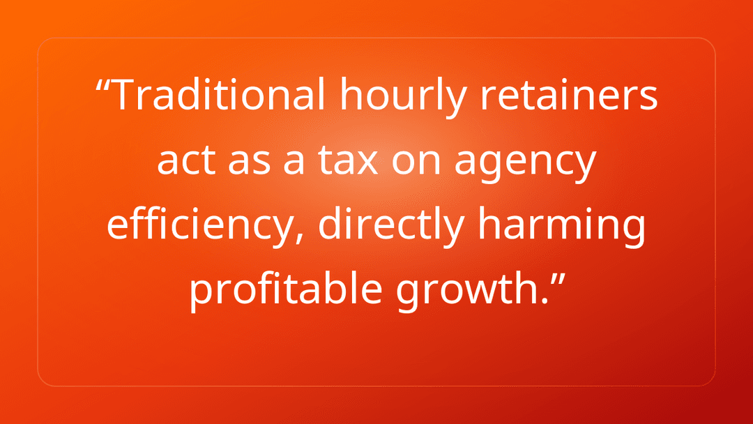 Traditional hourly retainers act as a tax on agency efficiency, directly harm…