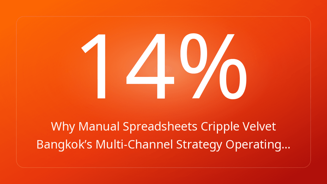 Why Manual Spreadsheets Cripple Velvet Bangkok’s Multi-Channel Strategy Operating…