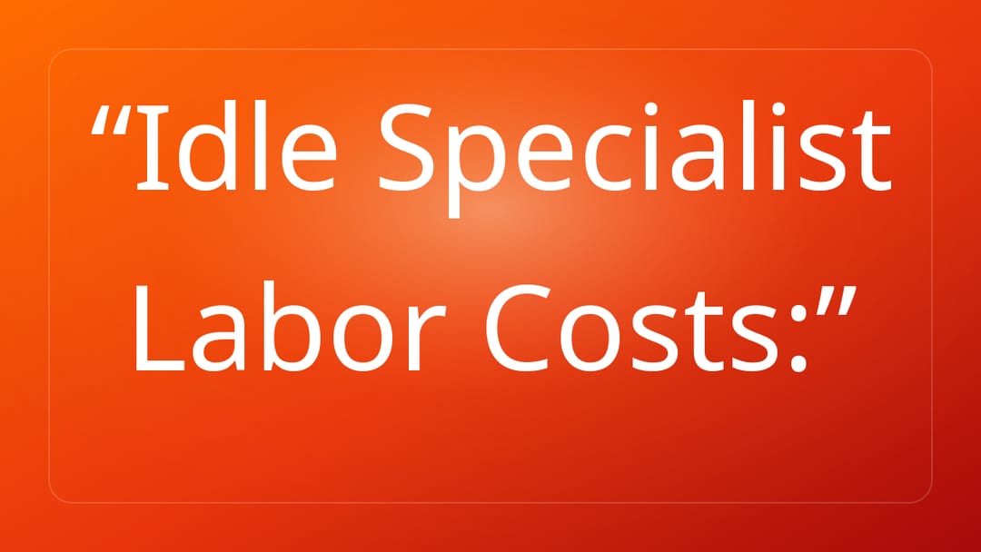 Idle Specialist Labor Costs: