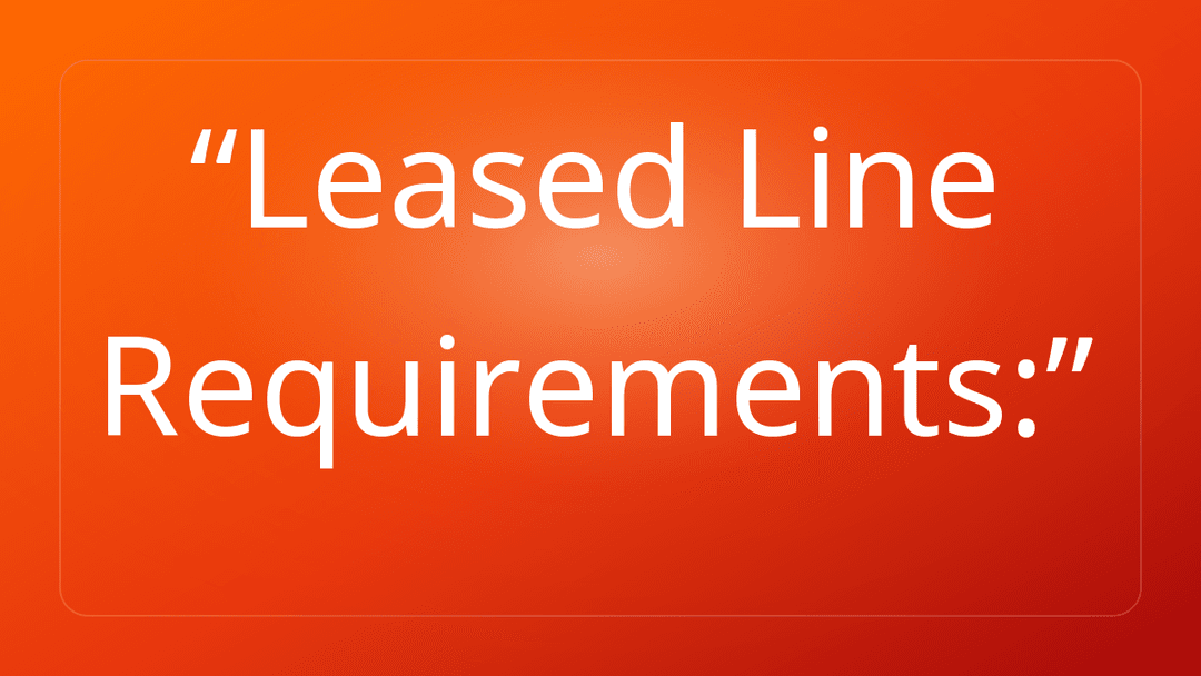Leased Line Requirements:
