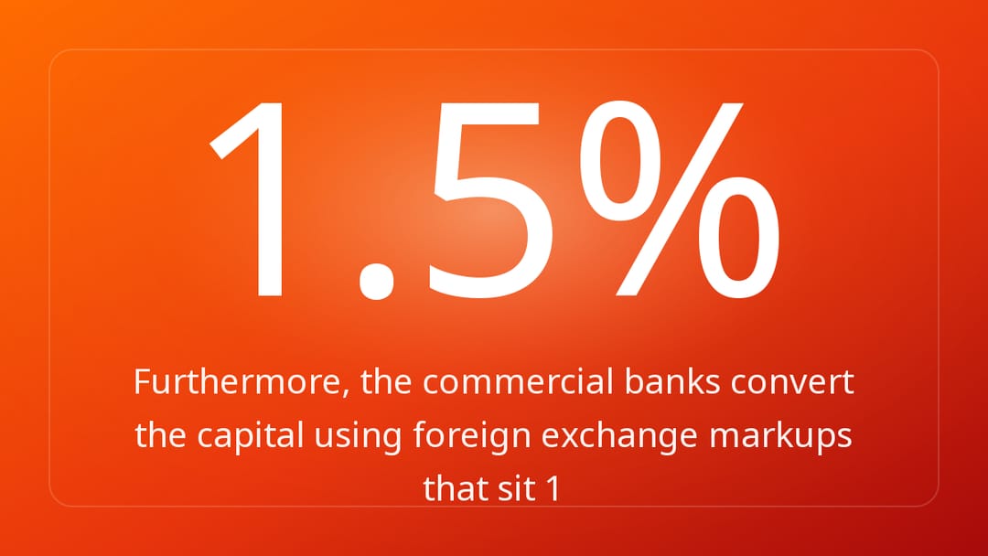 Furthermore, the commercial banks convert the capital using foreign exchange markups that sit 1