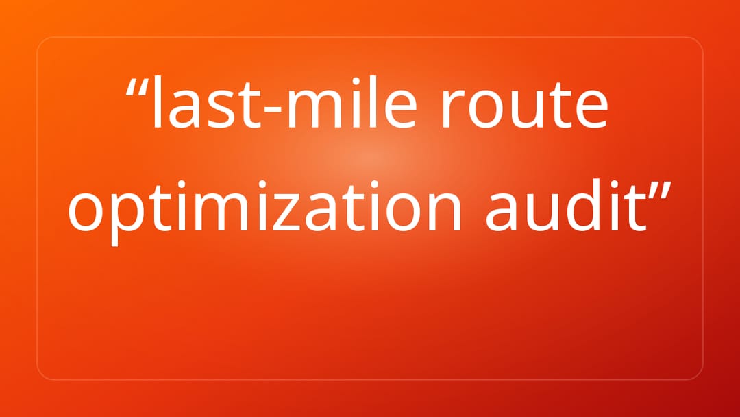 last-mile route optimization audit