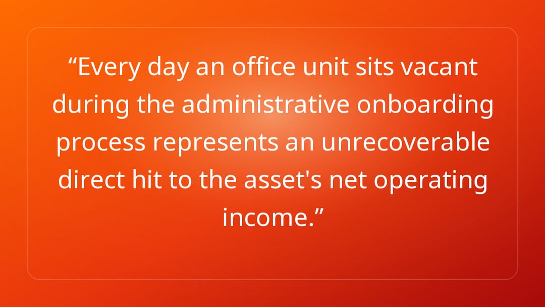 Every day an office unit sits vacant during the administrative onboarding pro…