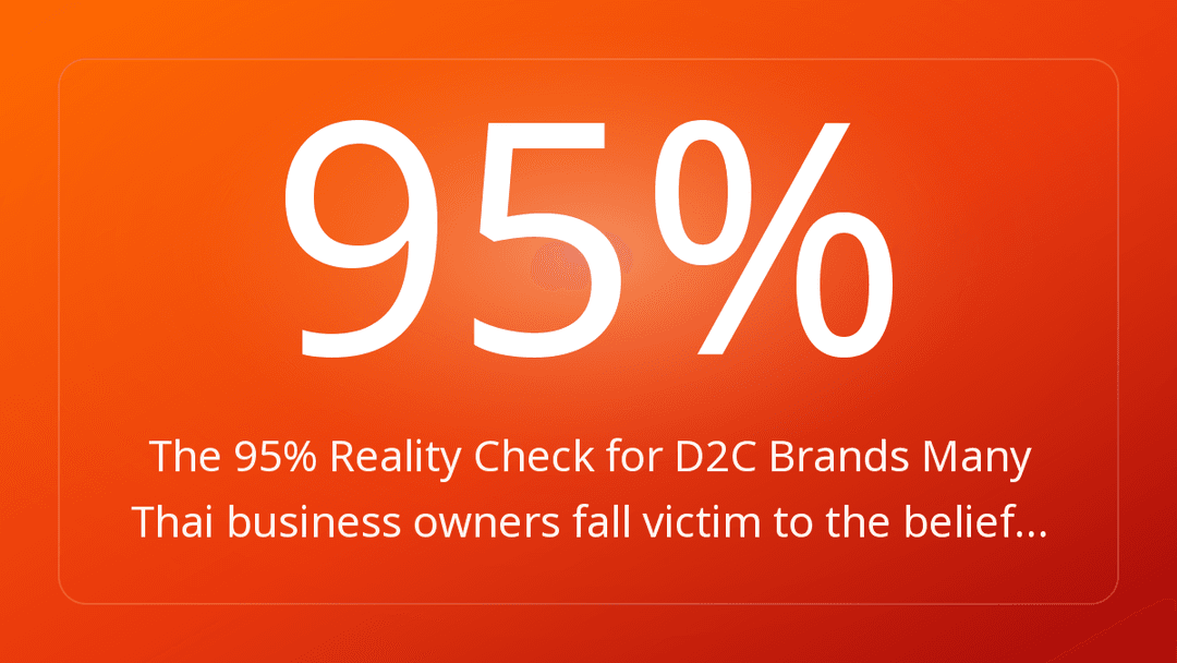 The 95% Reality Check for D2C Brands Many Thai business owners fall victim to the belief…