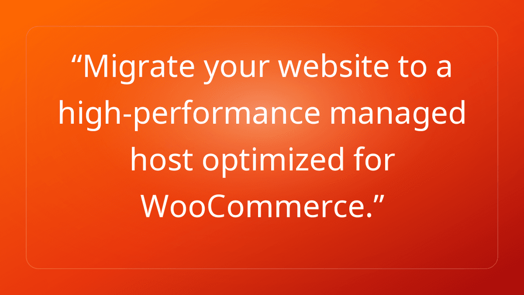 Migrate your website to a high-performance managed host optimized for WooComm…