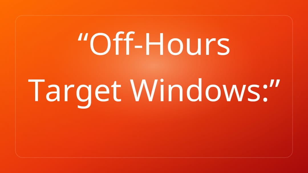 Off-Hours Target Windows: