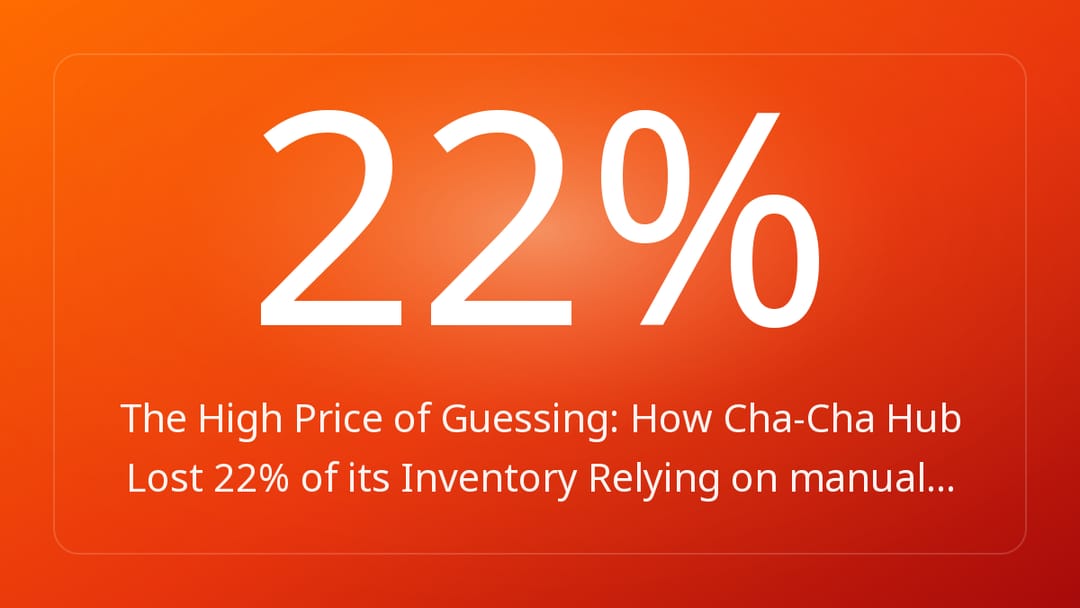 The High Price of Guessing: How Cha-Cha Hub Lost 22% of its Inventory Relying on manual…