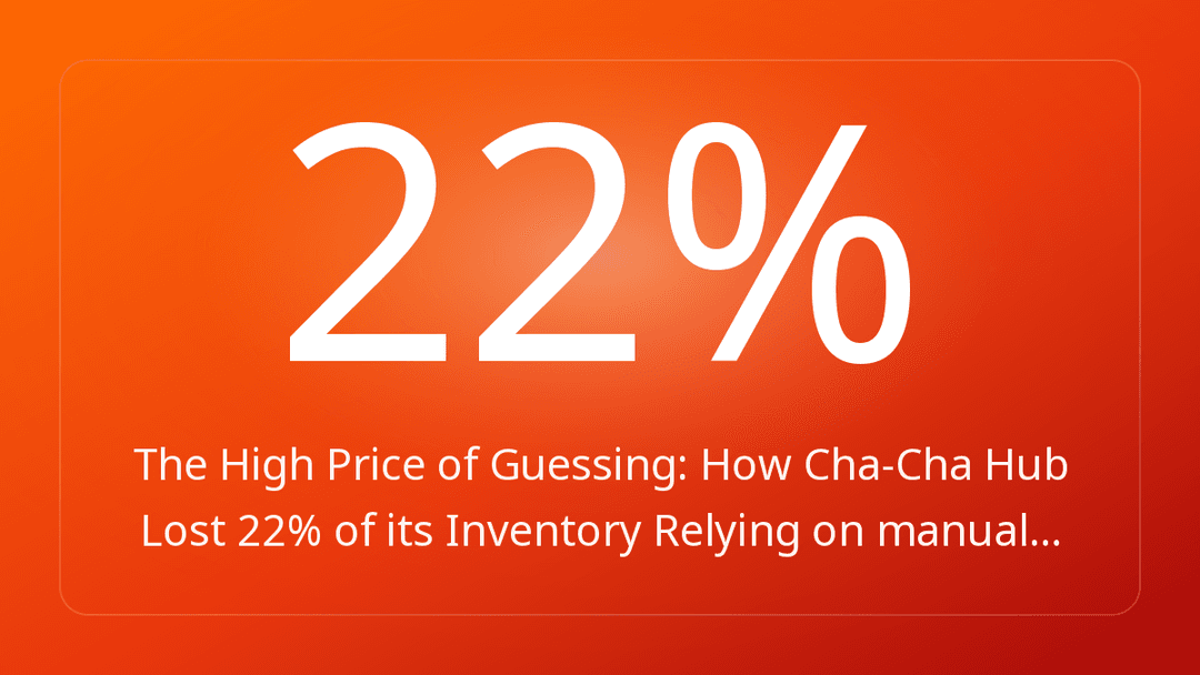 The High Price of Guessing: How Cha-Cha Hub Lost 22% of its Inventory Relying on manual…