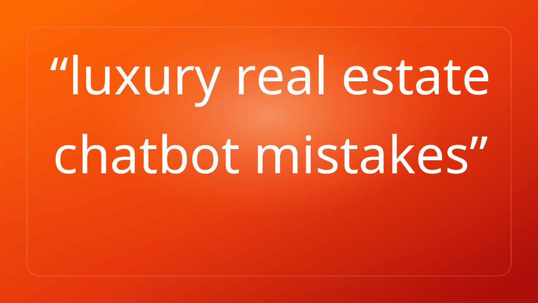 luxury real estate chatbot mistakes