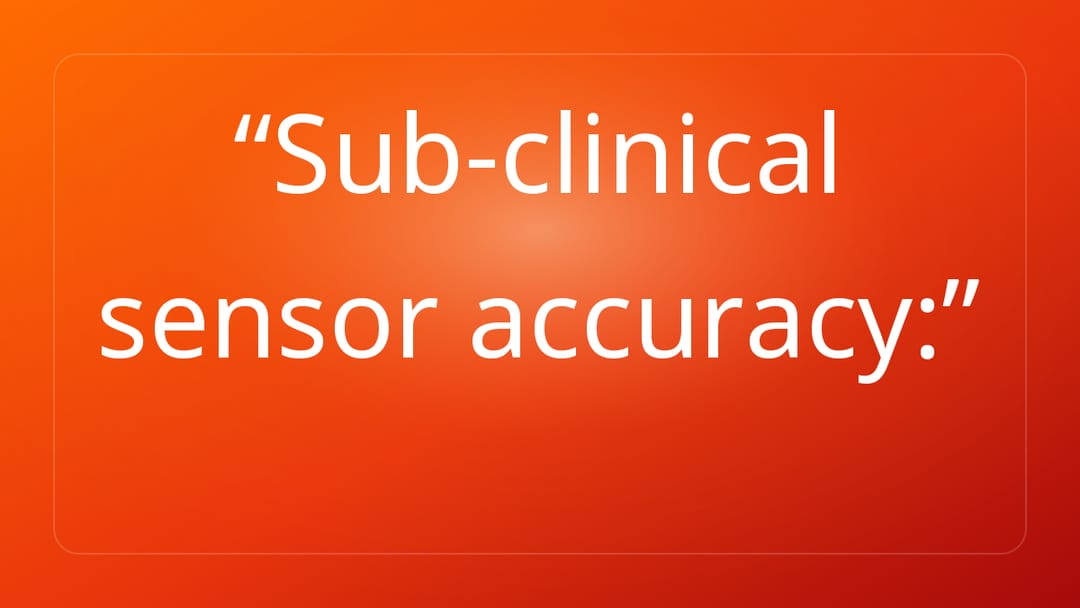 Sub-clinical sensor accuracy: