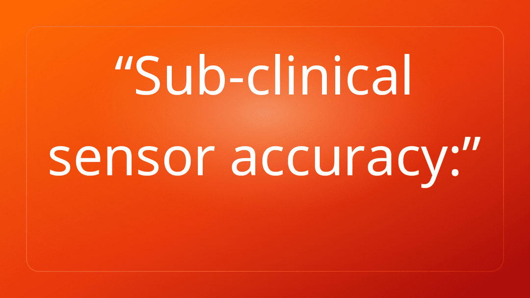 Sub-clinical sensor accuracy: