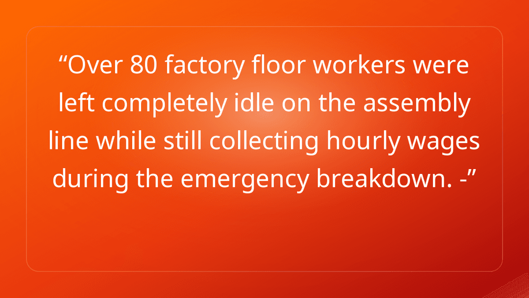 Over 80 factory floor workers were left completely idle on the assembly line …
