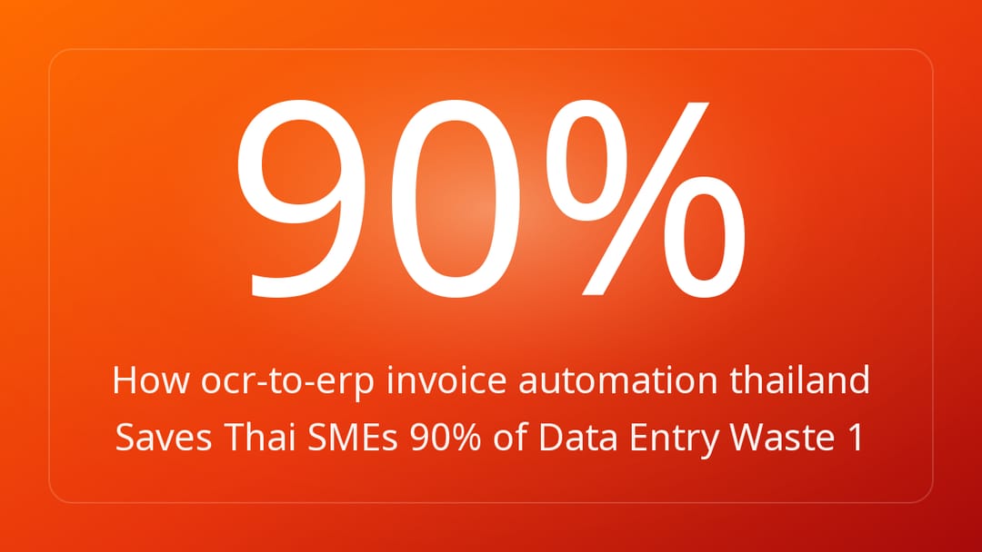 How ocr-to-erp invoice automation thailand Saves Thai SMEs 90% of Data Entry Waste 1