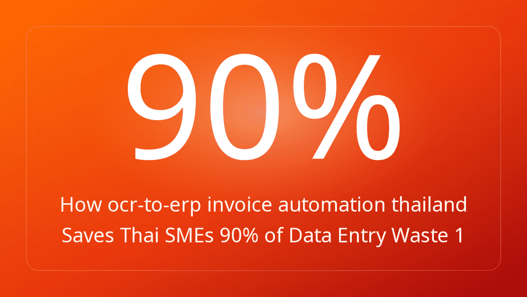 How ocr-to-erp invoice automation thailand Saves Thai SMEs 90% of Data Entry Waste 1