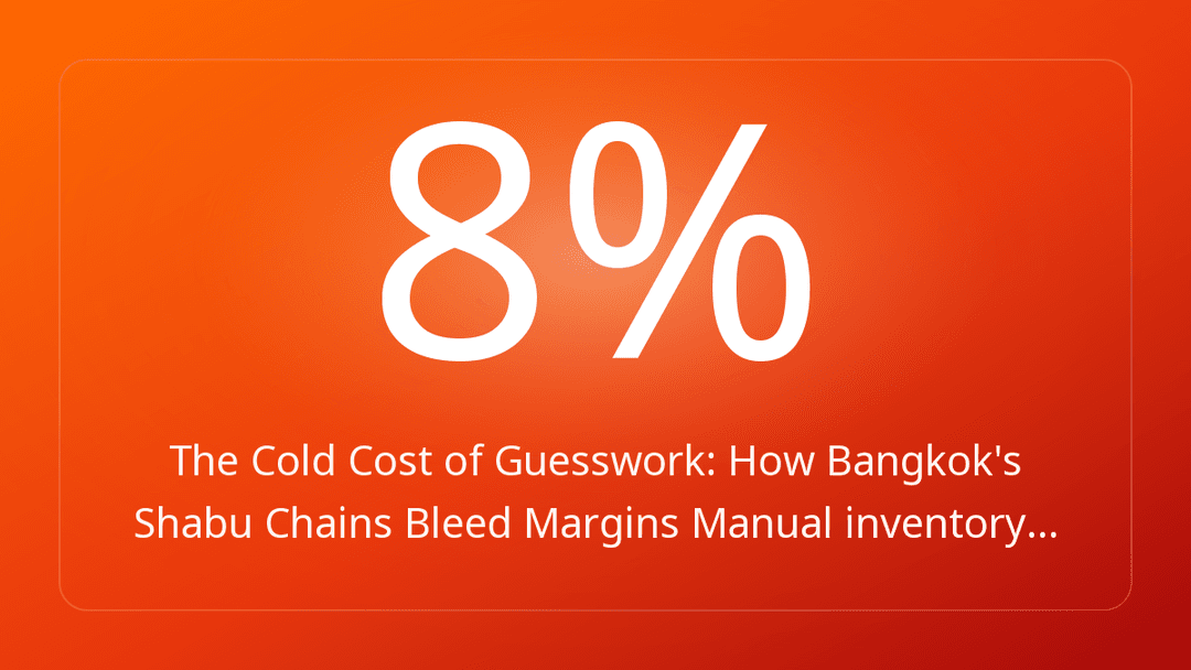 The Cold Cost of Guesswork: How Bangkok's Shabu Chains Bleed Margins Manual inventory…