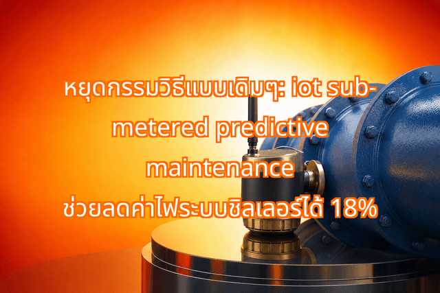 How iot sub-metered predictive maintenance Cut Chiller Energy Waste by 18% for a Sukhumvit Tower