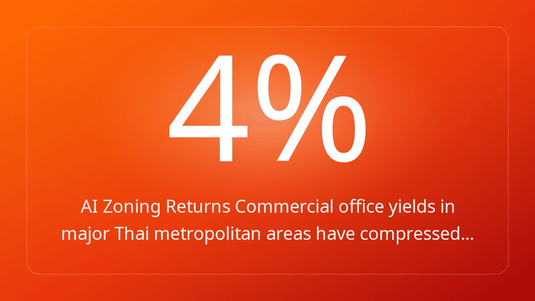 AI Zoning Returns Commercial office yields in major Thai metropolitan areas have compressed…