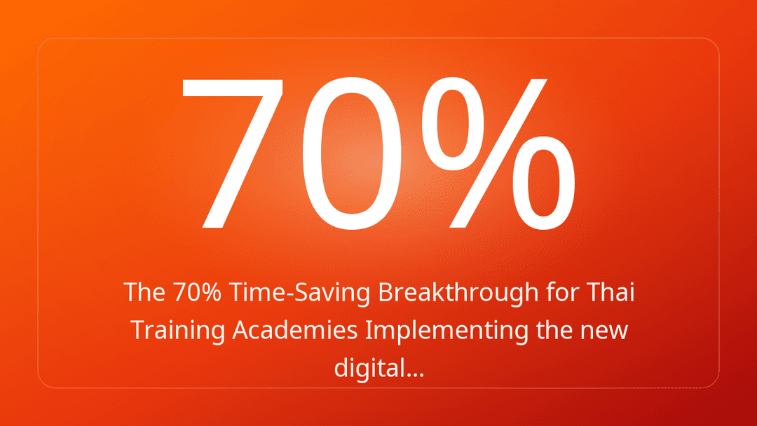 The 70% Time-Saving Breakthrough for Thai Training Academies Implementing the new digital…