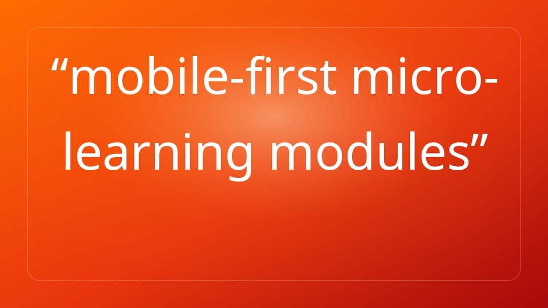 mobile-first micro-learning modules