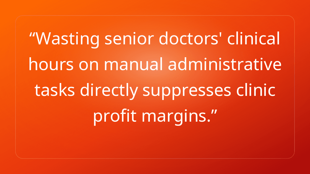 Wasting senior doctors' clinical hours on manual administrative tasks directl…