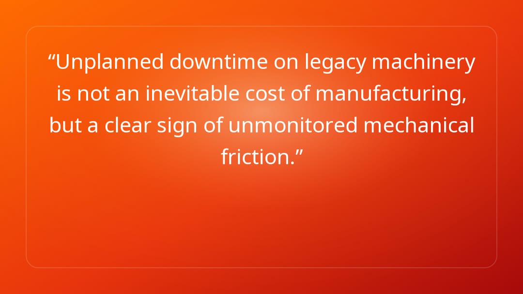 Unplanned downtime on legacy machinery is not an inevitable cost of manufactu…
