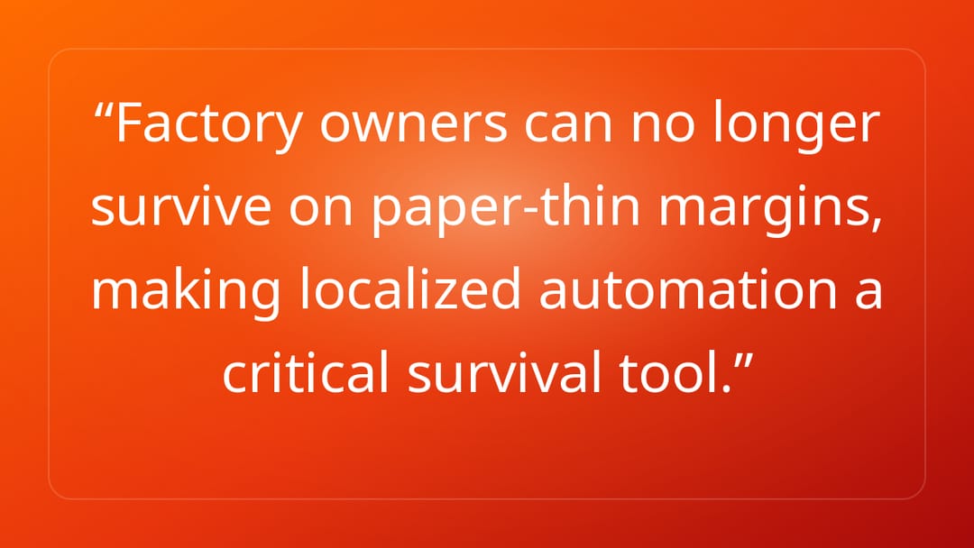 Factory owners can no longer survive on paper-thin margins, making localized …