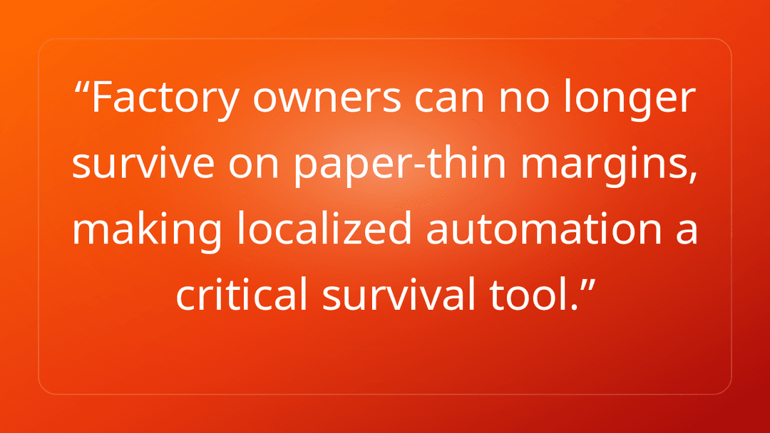 Factory owners can no longer survive on paper-thin margins, making localized …