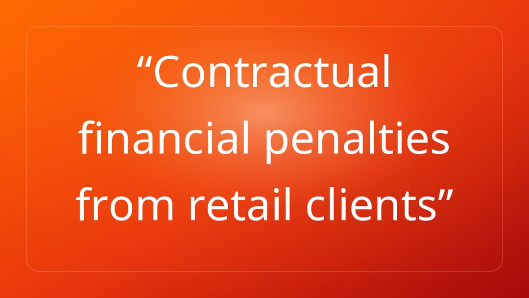 Contractual financial penalties from retail clients