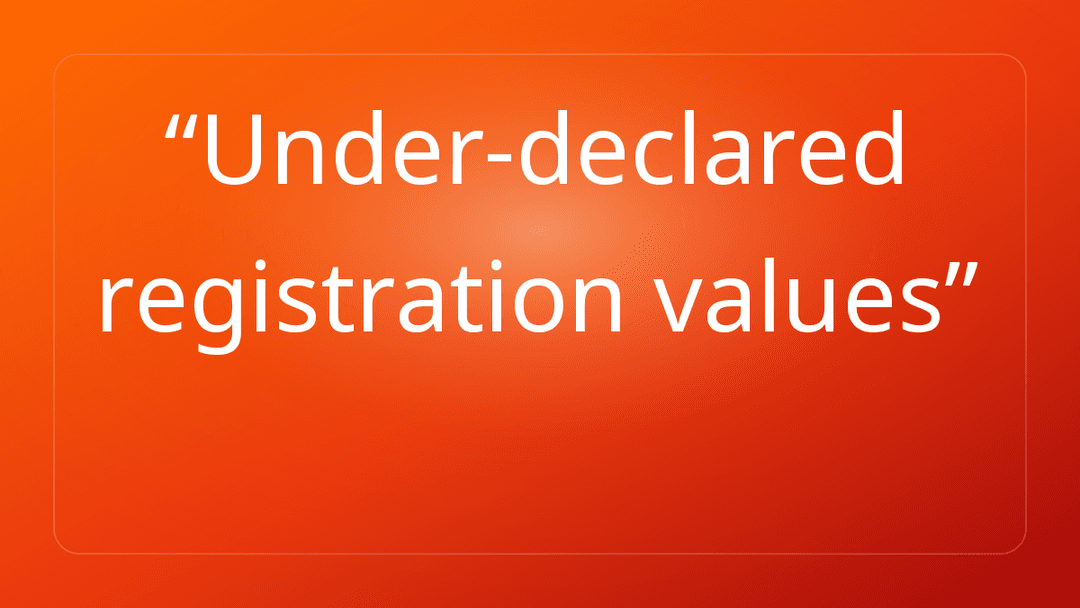 Under-declared registration values
