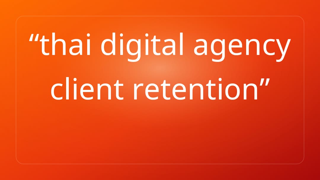 thai digital agency client retention
